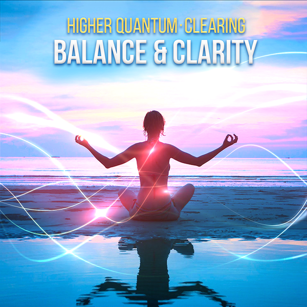 Balance & Clarity Higher Quantum Frequencies