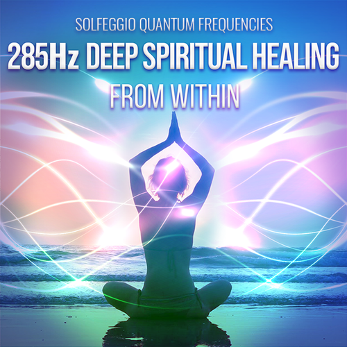 285 Hz Deep Spiritual Healing From Within Series Quantum Frequencies