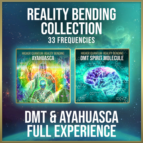 Reality Bending Collection - Dmt & Ayahuasca Higher Quantum Frequencies